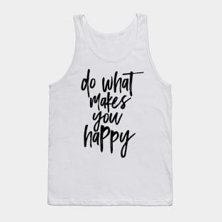 Do What Makes You Happy Tank Top